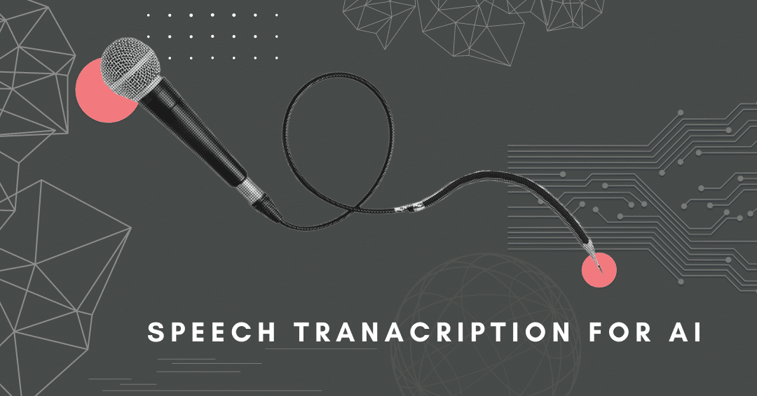 Speech Transcription For AI