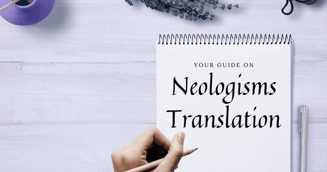 What Are Neologisms & How To Translate Them