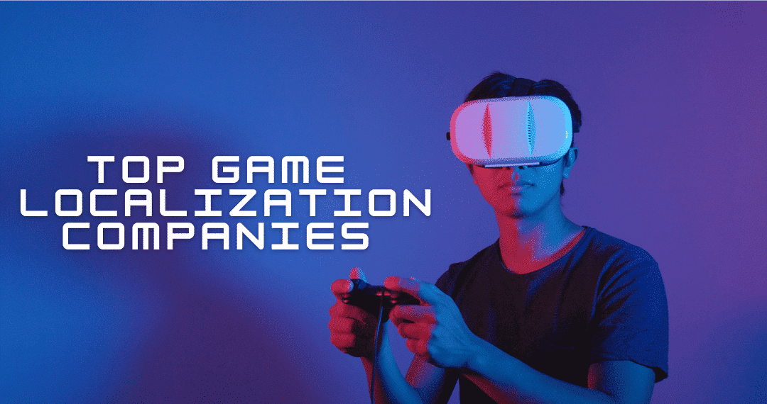 Top 8 Game Localization Companies in 2025