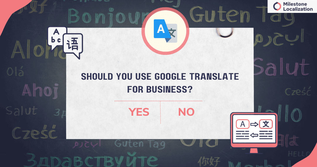 Pros & Cons Of Using Google Translate For Business - Milestone