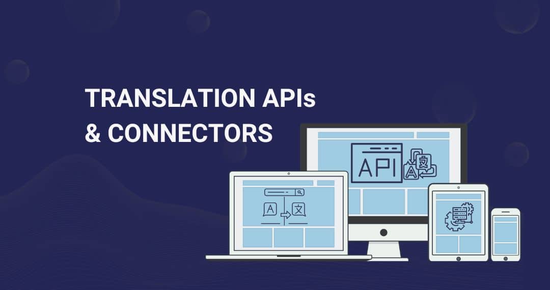 Are Translation APIs & Connectors Right Choice For Your Business?