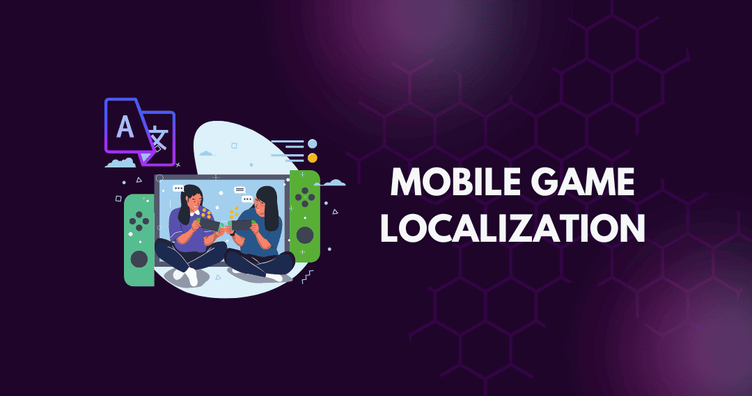 Increase mobile game downloads with Mobile game localization