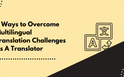 8 Ways To Overcome Multilingual Translation Challenges As A Translator