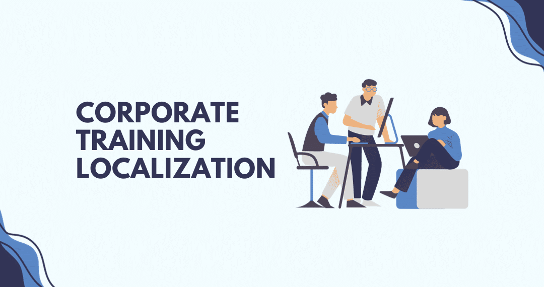 Why Should Companies Localize Corporate Training?+Free eBook