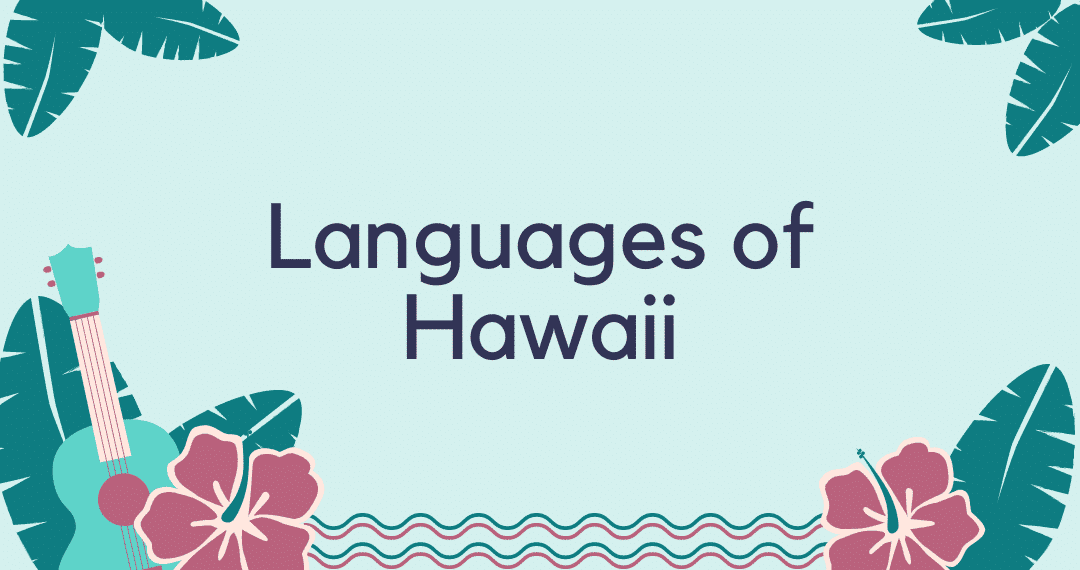 Languages of Hawaii : Everything You Need to Know