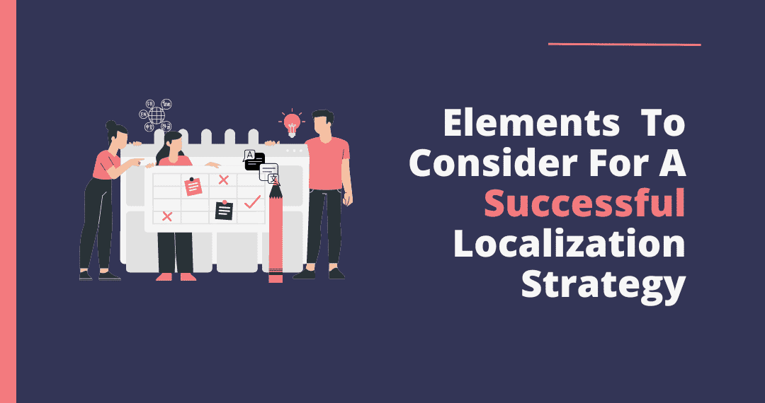 11 Elements To Consider For A Successful Localization Strategy