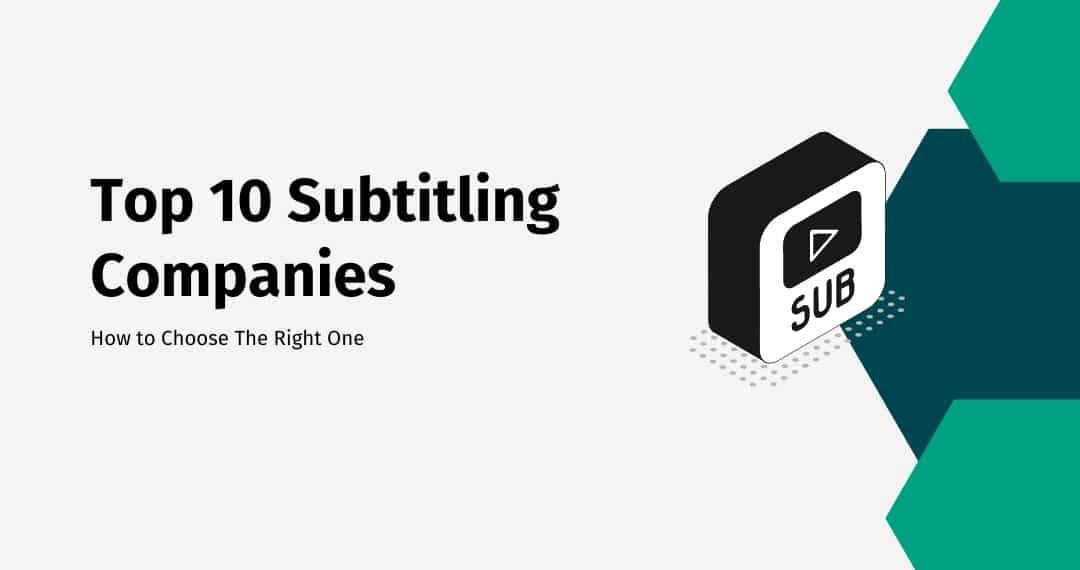 Top 10 Subtitling Companies : How To Choose The Right One