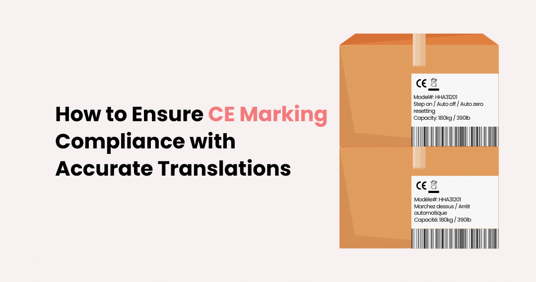 How to Ensure CE Marking Compliance with Accurate Translations – A Guide for Global Businesses