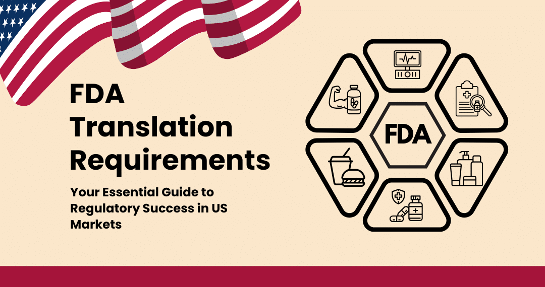FDA Translation Requirements: Your Essential Guide to Regulatory Success in US Markets