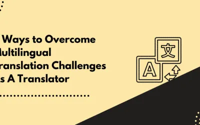 8 Ways To Overcome Multilingual Translation Challenges As A Translator
