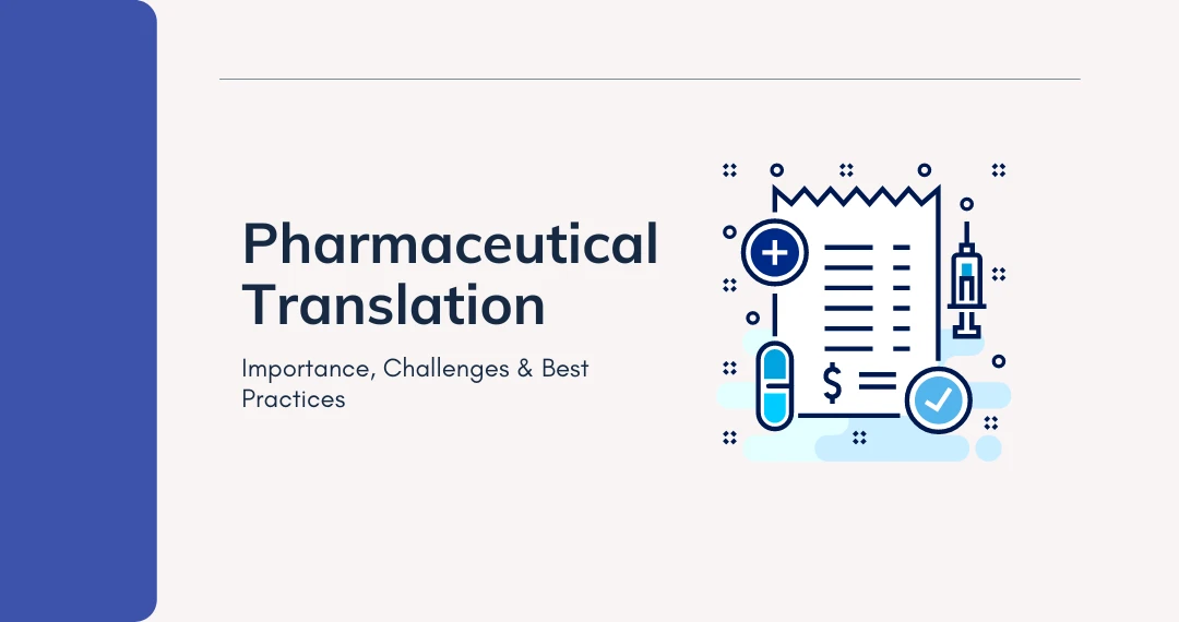 Pharmaceutical Translation Importance, Benefits & Challenges Pharmaceutical Translation : Importance, challenges and best practices