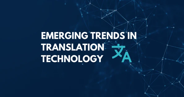Emerging Trends in Translation Technology