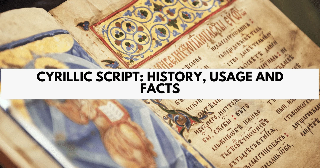 Cyrillic Script History, Usage and facts