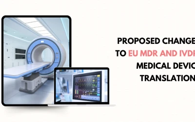 Proposed Changes to EU MDR and IVDR: What It Means for Translations