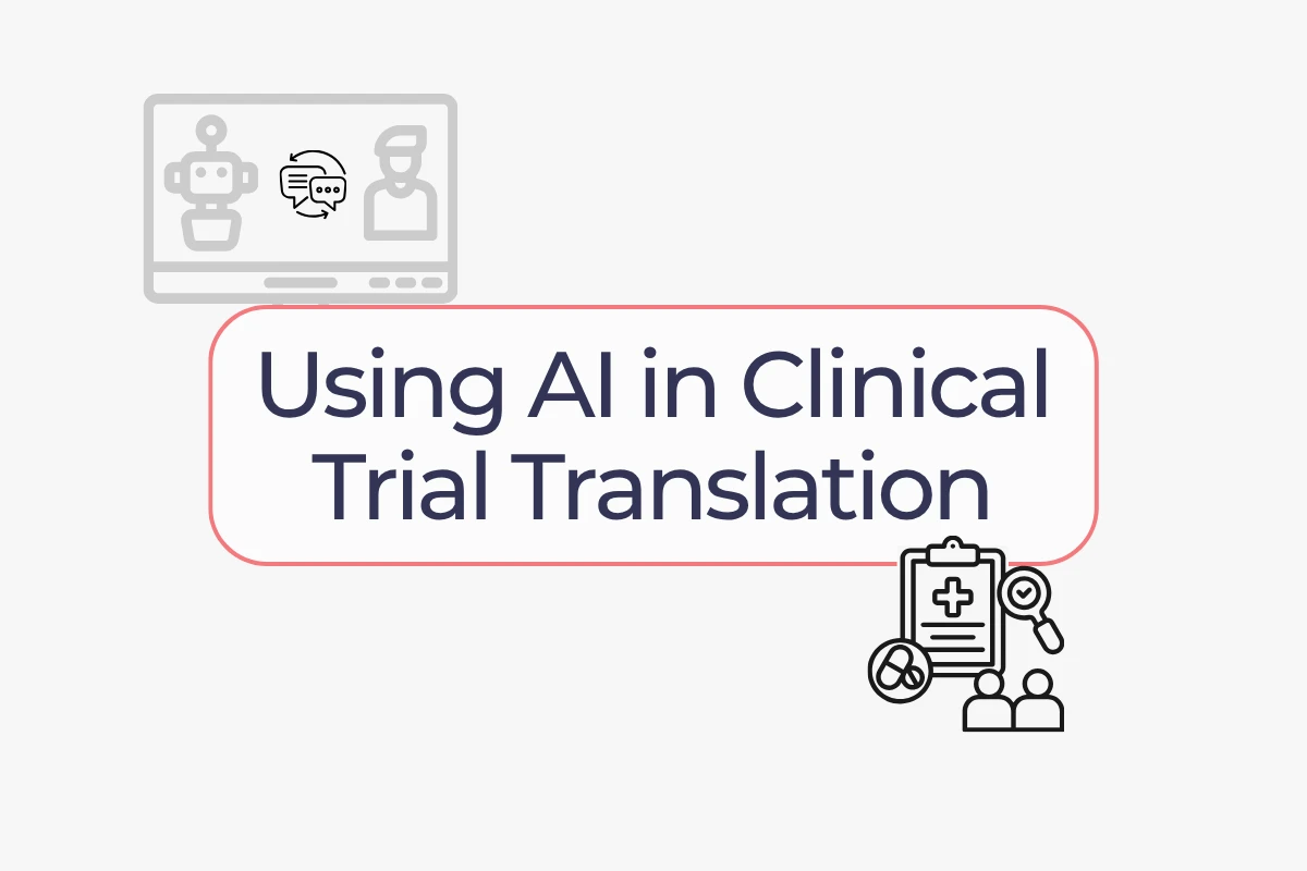 Using AI in Clinical Trial Translation Using AI in Clinical Trial Translation