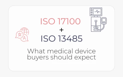 ISO 17100 vs ISO 13485 for Medical Device Translation